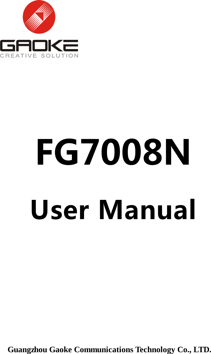  Guangzhou Gaoke Communications Technology Co., LTD.  FG7008NUserManual 