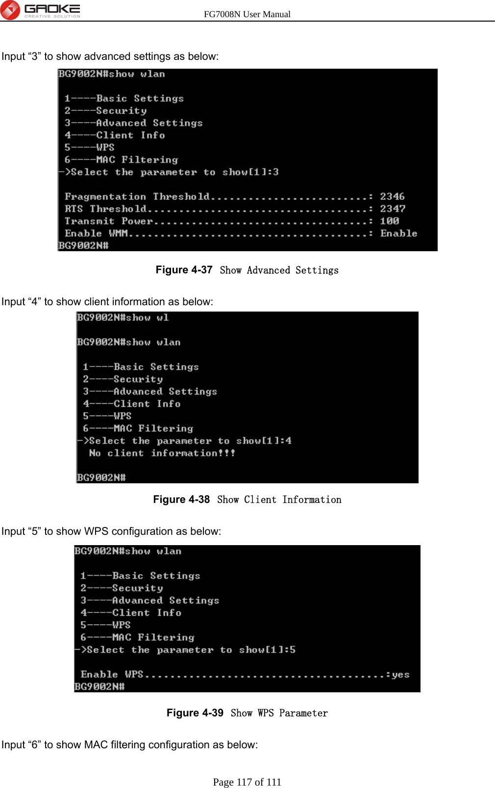 FG7008N User Manual Page 117 of 111   Input “3” to show advanced settings as below:  Figure 4-37  Show Advanced Settings  Input “4” to show client information as below:  Figure 4-38  Show Client Information  Input “5” to show WPS configuration as below:  Figure 4-39  Show WPS Parameter  Input “6” to show MAC filtering configuration as below: 