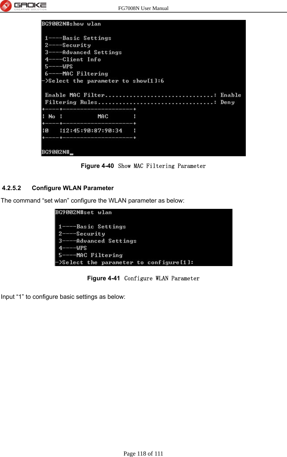 FG7008N User Manual Page 118 of 111   Figure 4-40  Show MAC Filtering Parameter  4.2.5.2  Configure WLAN Parameter The command “set wlan” configure the WLAN parameter as below:  Figure 4-41  Configure WLAN Parameter  Input “1” to configure basic settings as below: 