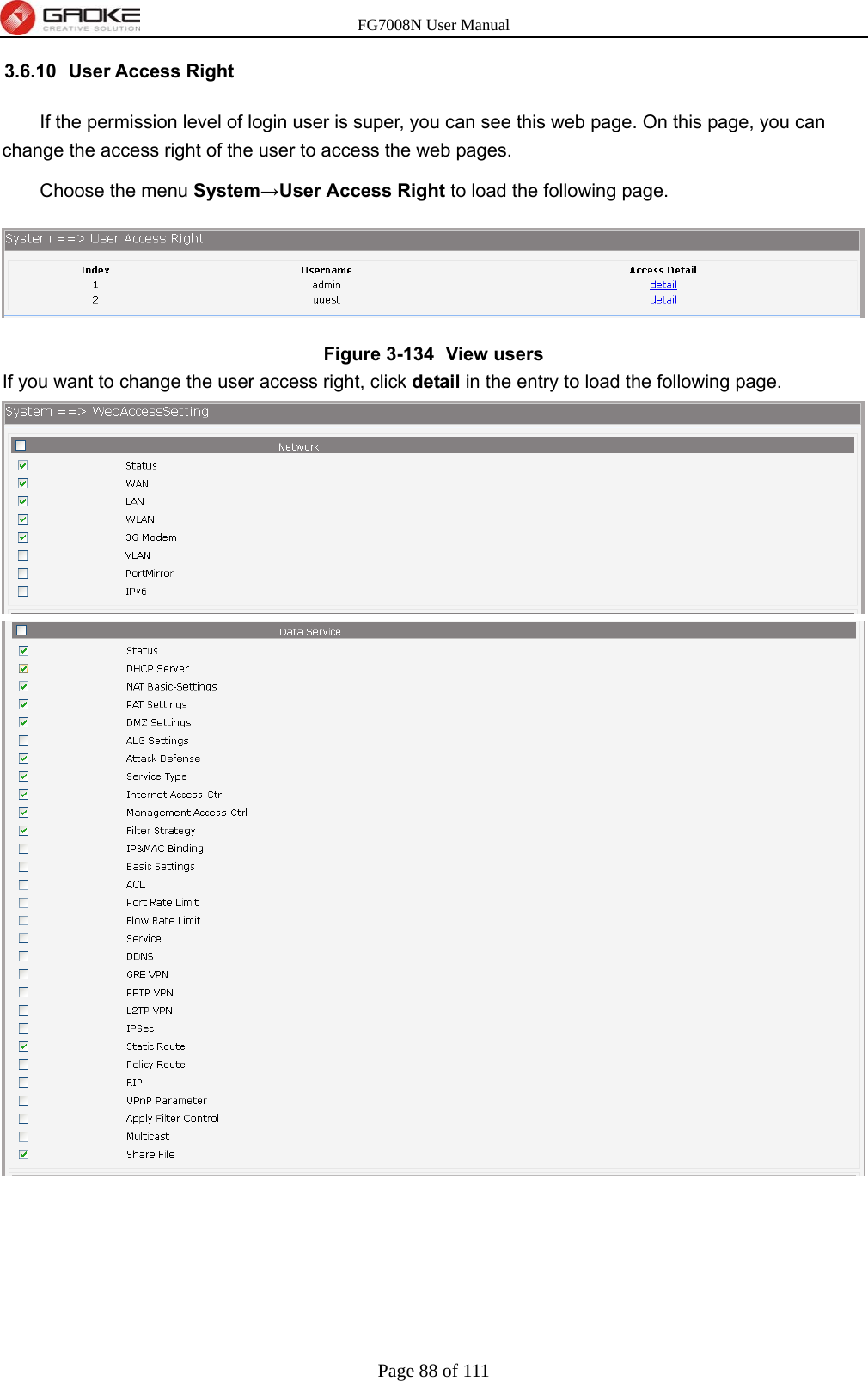 FG7008N User Manual Page 88 of 111  3.6.10 User Access Right If the permission level of login user is super, you can see this web page. On this page, you can change the access right of the user to access the web pages. Choose the menu System→User Access Right to load the following page.  Figure 3-134   View users If you want to change the user access right, click detail in the entry to load the following page.   