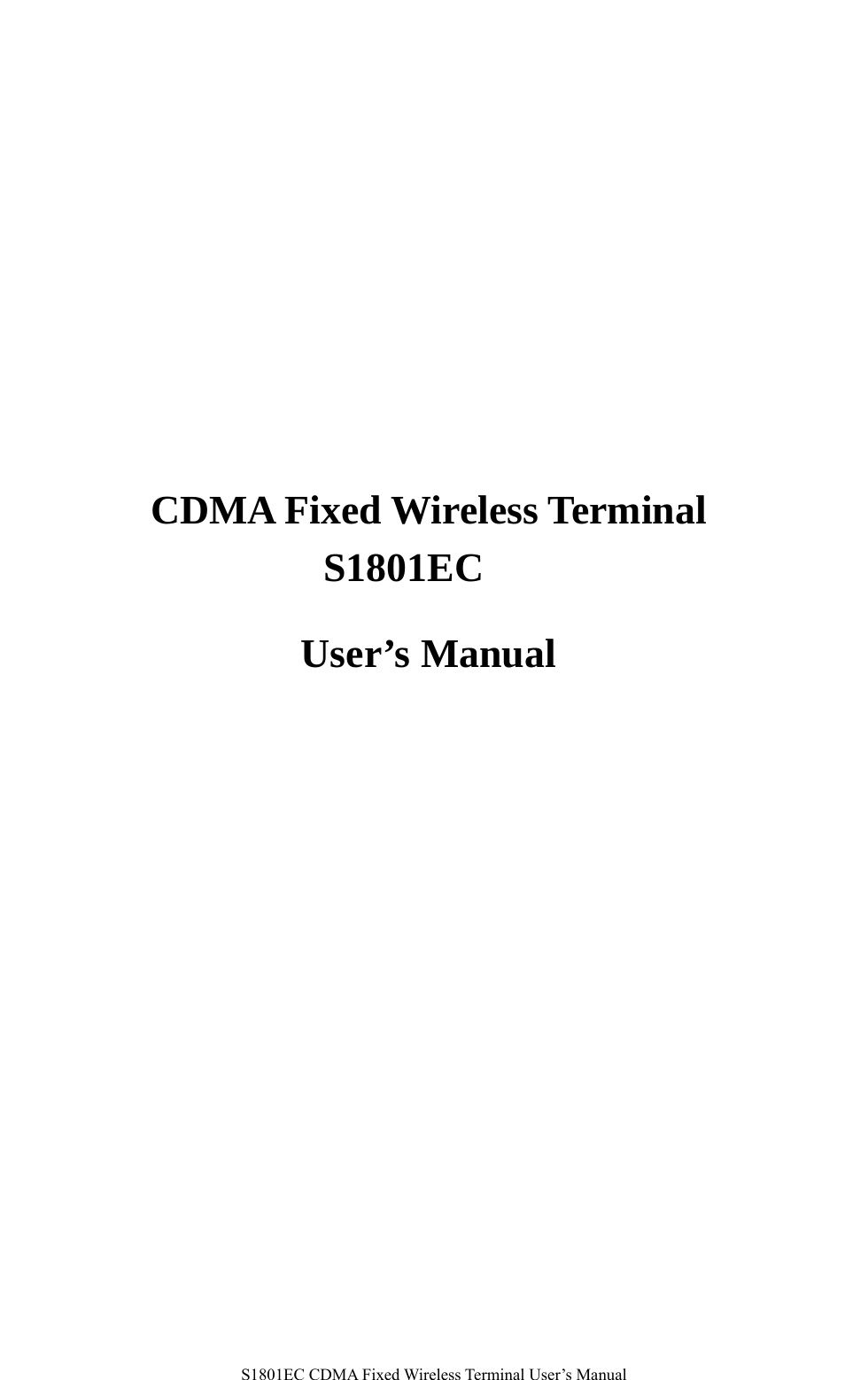  S1801EC CDMA Fixed Wireless Terminal User’s Manual          CDMA Fixed Wireless Terminal S1801EC  User’s Manual     