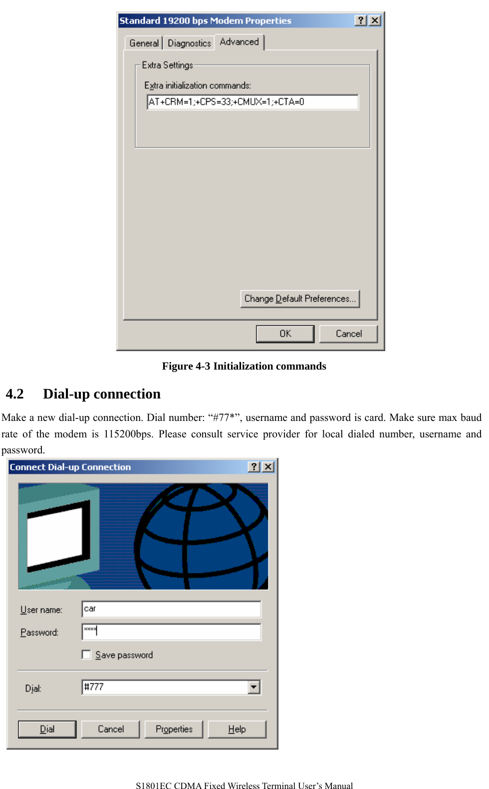   S1801EC CDMA Fixed Wireless Terminal User’s Manual  Figure 4-3 Initialization commands 4.2 Dial-up connection   Make a new dial-up connection. Dial number: “#77*”, username and password is card. Make sure max baud rate of the modem is 115200bps. Please consult service provider for local dialed number, username and password.    