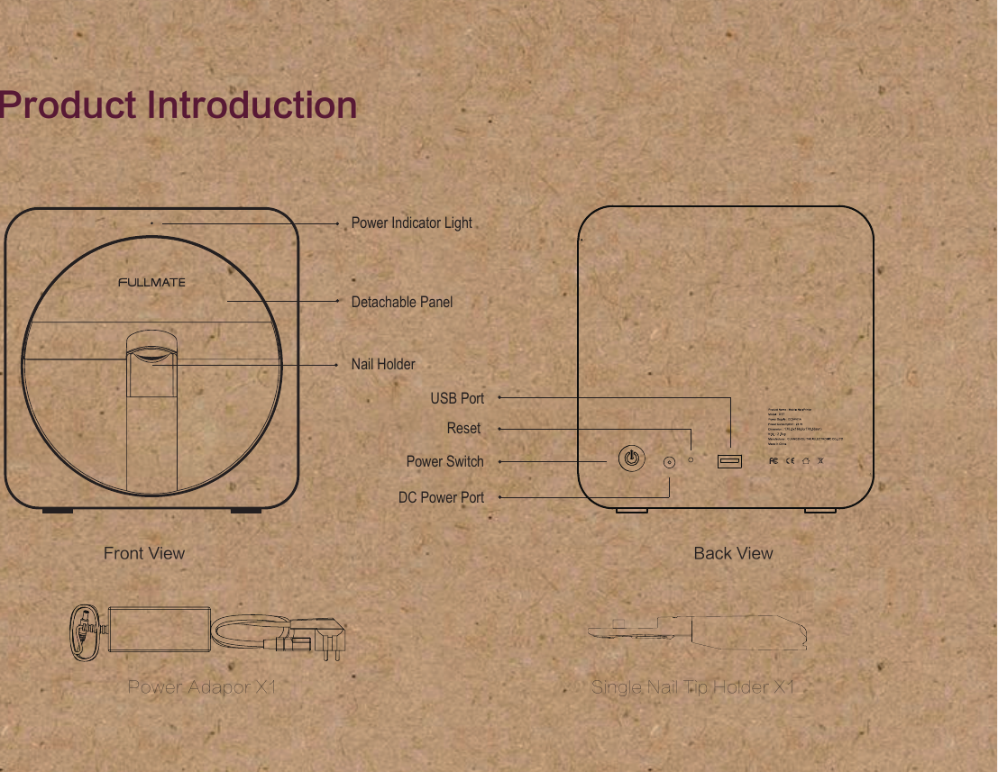 Detachable PanelNail HolderPower Indicator LightPower SwitchReset USB PortDC Power PortFront View Back ViewProduct IntroductionPower Adapor X1 Single Nail Tip Holder X1