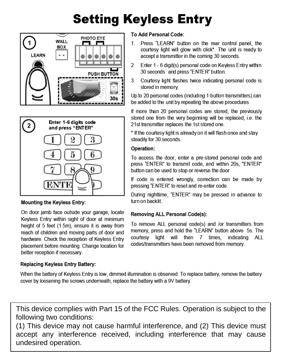   This device complies with Part 15 of the FCC Rules. Operation is subject to the following two conditions: (1) This device may not cause harmful interference, and (2) This device must accept any interference received, including interference that may cause undesired operation.        