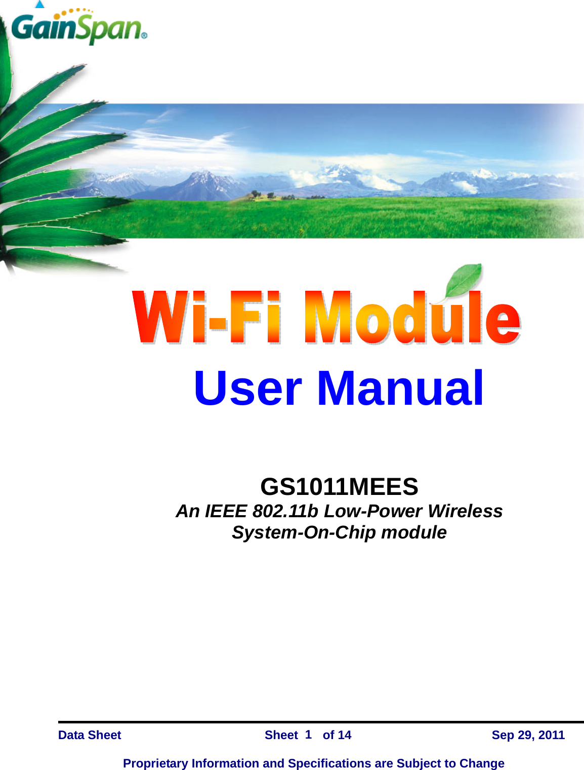   GS1011MEES    Data Sheet                Sheet    of 14      Sep 29, 2011  Proprietary Information and Specifications are Subject to Change 1  User Manual   GS1011MEES An IEEE 802.11b Low-Power Wireless System-On-Chip module 
