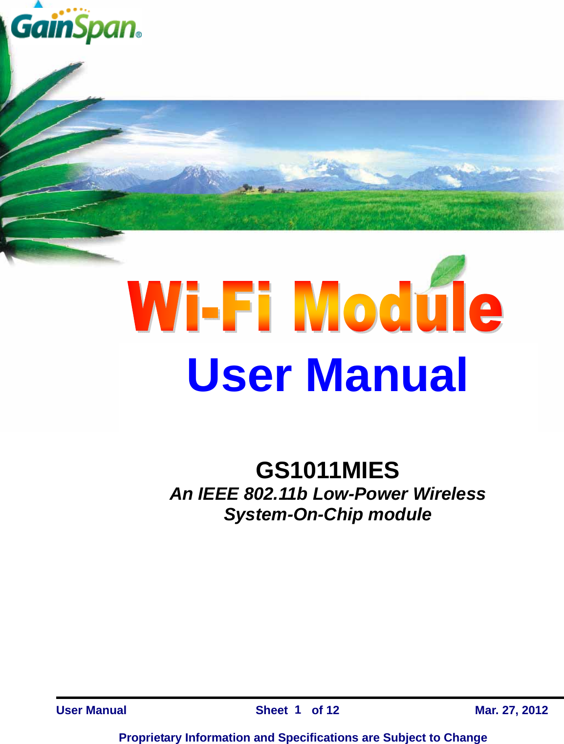   GS1011MIES    User Manual                Sheet    of 12      Mar. 27, 2012  Proprietary Information and Specifications are Subject to Change 1  User Manual   GS1011MIES An IEEE 802.11b Low-Power Wireless System-On-Chip module 