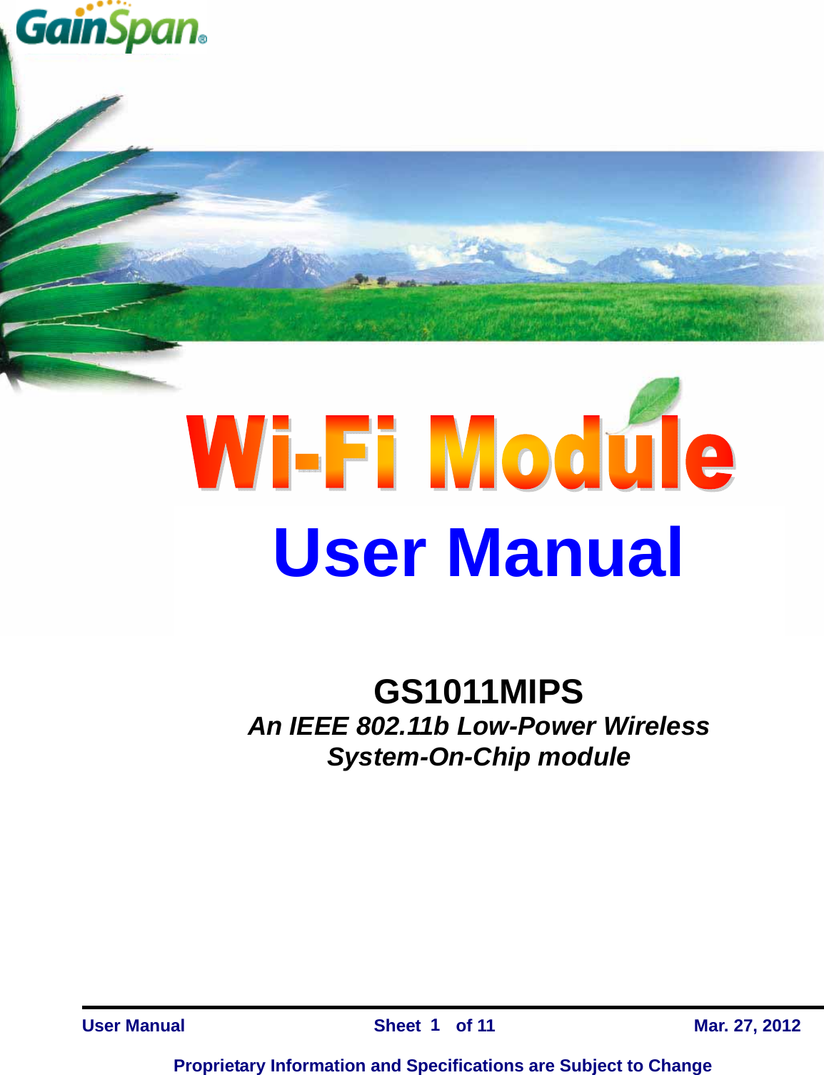      GS1011MIPS    User Manual                Sheet    of 11      Mar. 27, 2012  Proprietary Information and Specifications are Subject to Change 1  User Manual   GS1011MIPS  An IEEE 802.11b Low-Power Wireless System-On-Chip module 