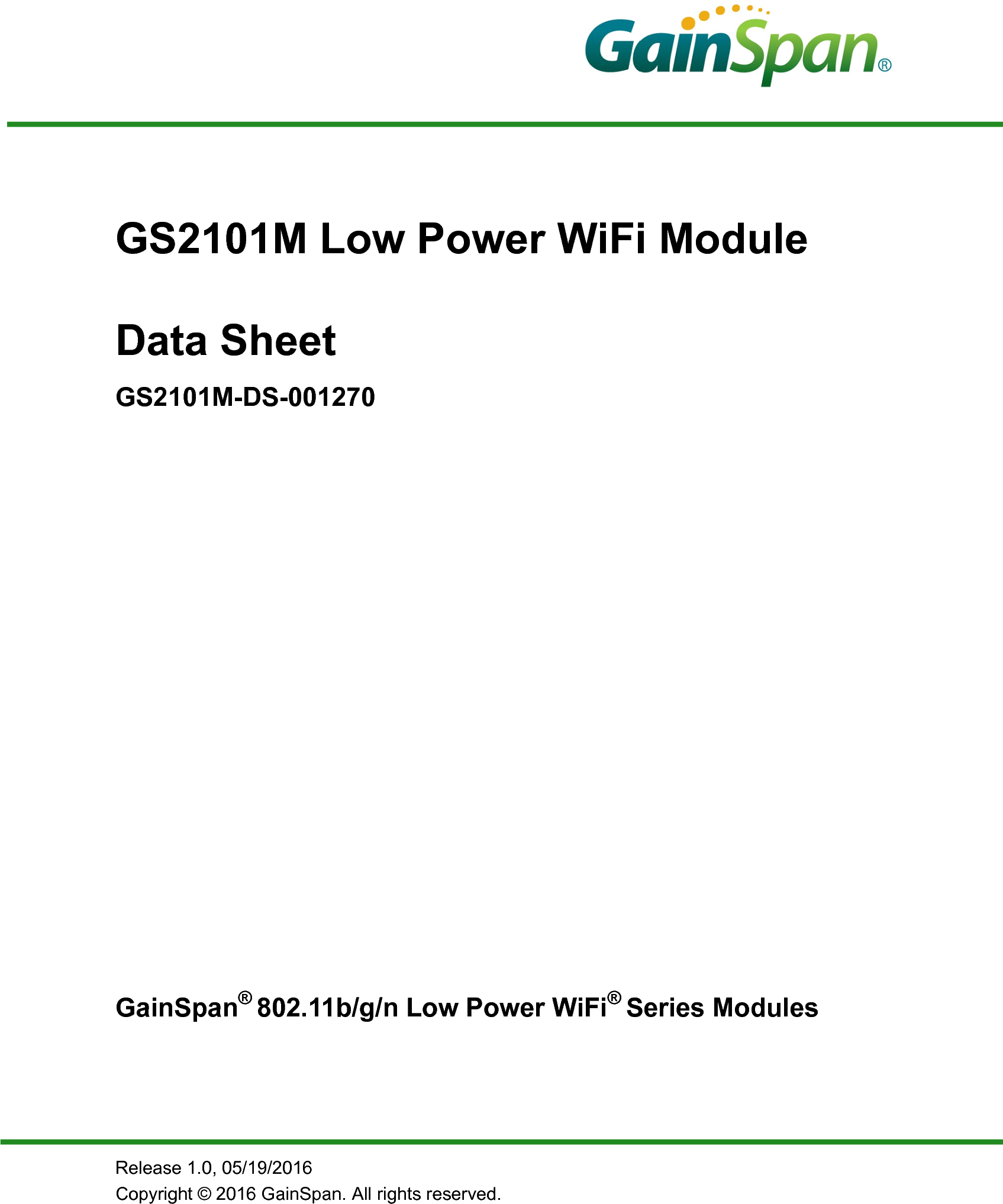 Release 1.0, 05/19/2016Copyright © 2016 GainSpan. All rights reserved.GS2101M Low Power WiFi ModuleData SheetGS2101M-DS-001270GainSpan® 802.11b/g/n Low Power WiFi® Series Modules