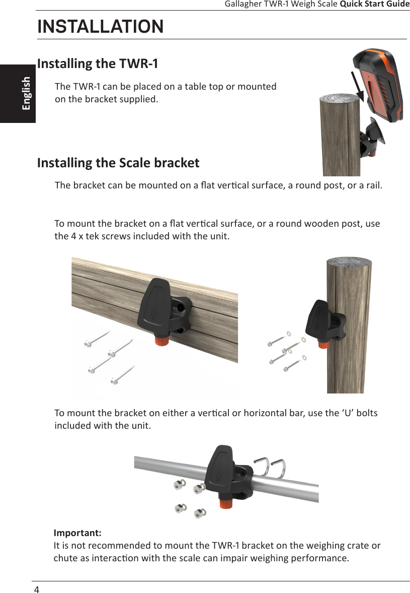  4 Gallagher TWR-1 Weigh Scale Quick Start GuideEnglishINSTALLATIONInstalling the TWR-1 Installing the Scale bracket Important:  