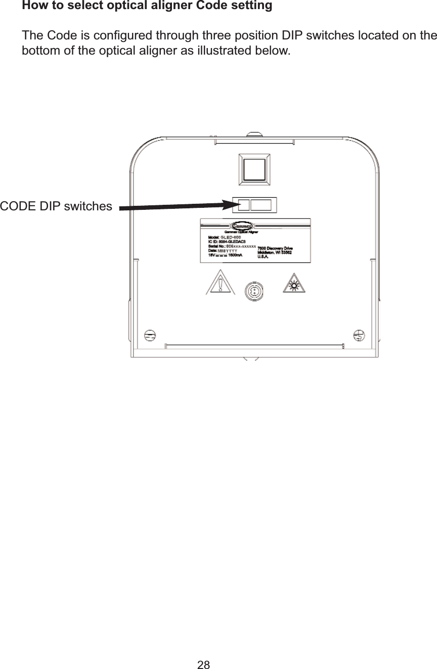 28How to select optical aligner Code settingThe Code is configured through three position DIP switches located on thebottom of the optical aligner as illustrated below. CODE DIP switches