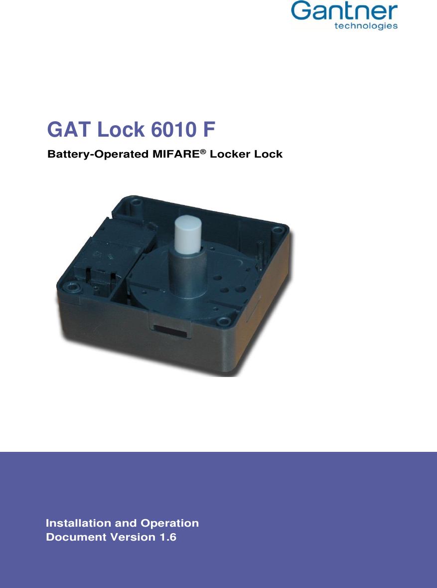        GAT Lock 6010 F Battery-Operated MIFARE® Locker Lock        Installation and Operation Document Version 1.6 