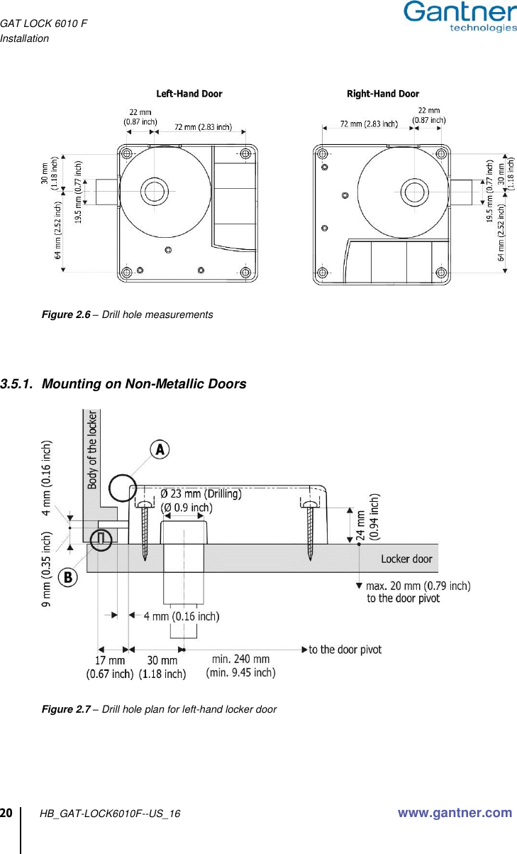 GAT LOCK 6010 F Installation  20 HB_GAT-LOCK6010F--US_16 www.gantner.com       Figure 2.6 – Drill hole measurements    3.5.1.  Mounting on Non-Metallic Doors        Figure 2.7 – Drill hole plan for left-hand locker door     