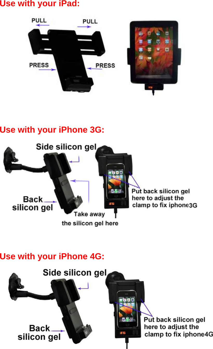 Use with your iPad:    Use with your iPhone 3G:    Use with your iPhone 4G:    