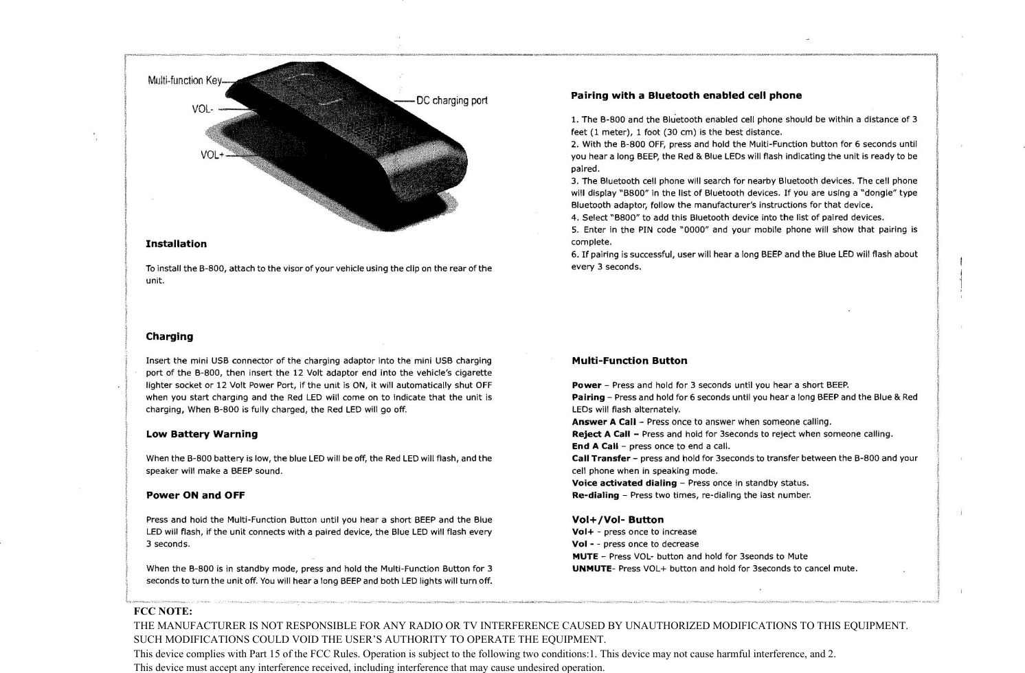 FCC NOTE: THE MANUFACTURER IS NOT RESPONSIBLE FOR ANY RADIO OR TV INTERFERENCE CAUSED BY UNAUTHORIZED MODIFICATIONS TO THIS EQUIPMENT. SUCH MODIFICATIONS COULD VOID THE USER&rsquo;S AUTHORITY TO OPERATE THE EQUIPMENT.This device complies with Part 15 of the FCC Rules. Operation is subject to the following two conditions:1. This device may not cause harmful interference, and 2. This device must accept any interference received, including interference that may cause undesired operation.