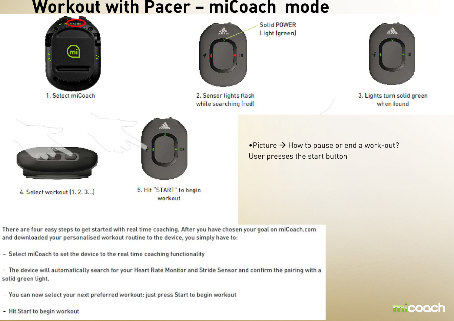 Workout with Pacer – miCoach mode----•Picture How to pause or end a work-out?User presses the start button