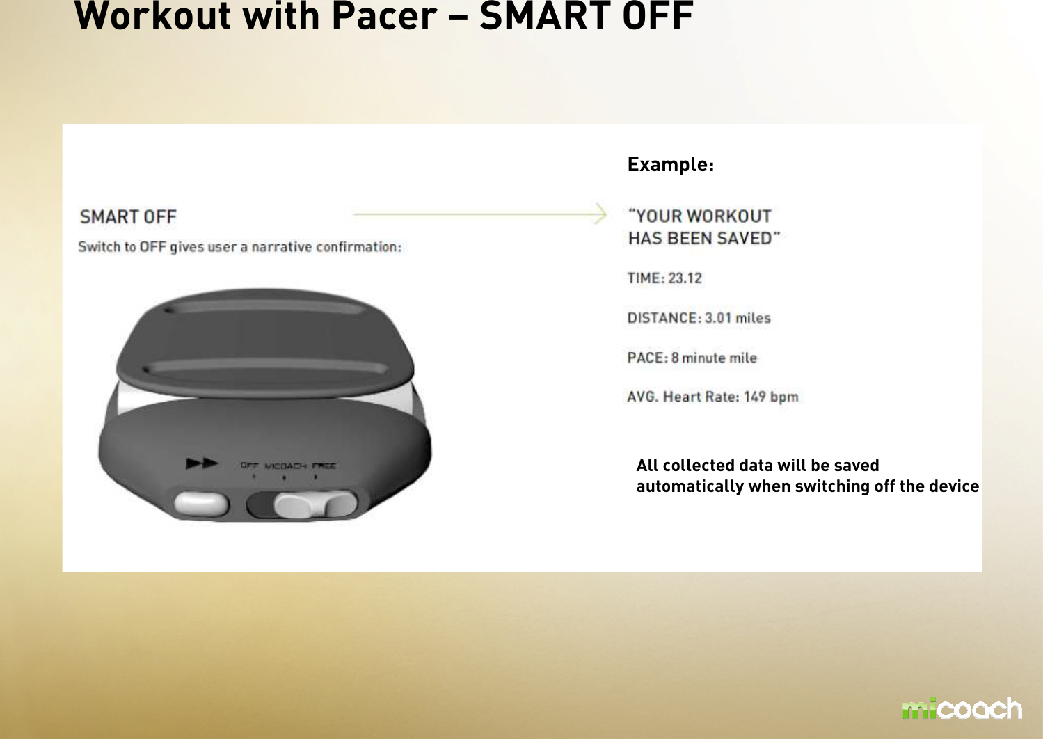Workout with Pacer – SMART OFF Example:All collected data will be saved  automatically when switching off the device