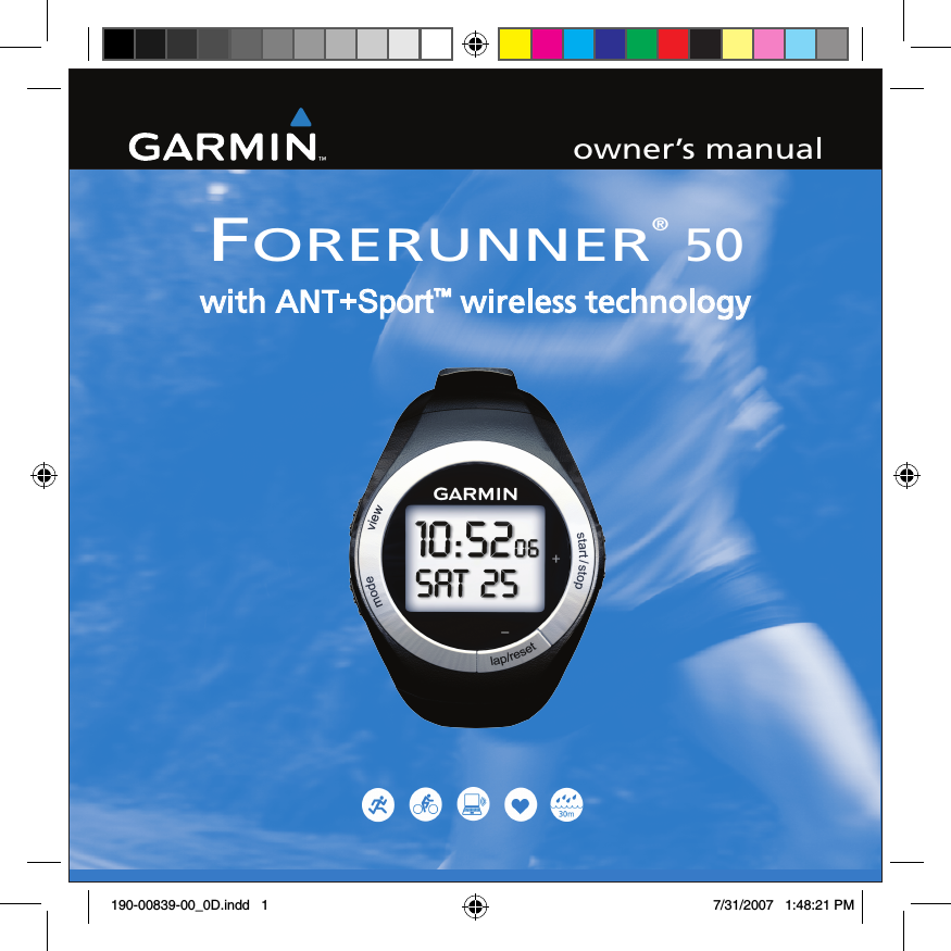 owner’s manualFORERUNNER® 50with ANT+Sport™ wireless technology190-00839-00_0D.indd   1 7/31/2007   1:48:21 PM