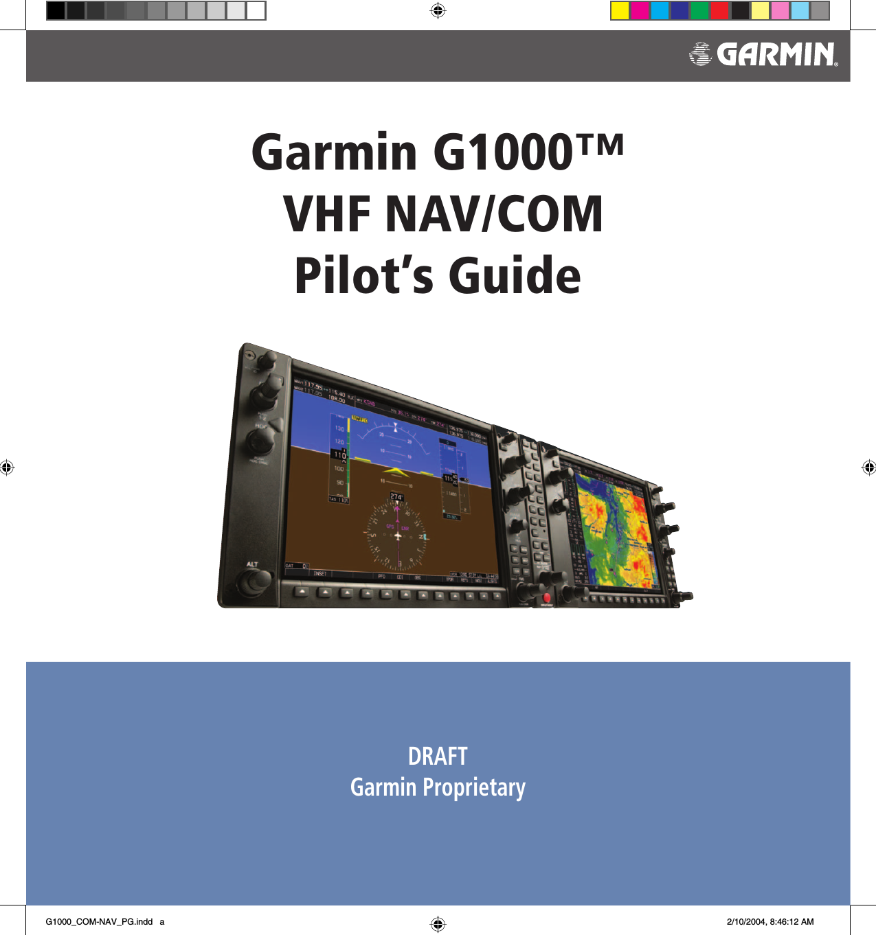 Garmin G1000™  VHF NAV/COMPilot’s GuideDRAFTGarmin ProprietaryG1000_COM-NAV_PG.indd   a 2/10/2004, 8:46:12 AM
