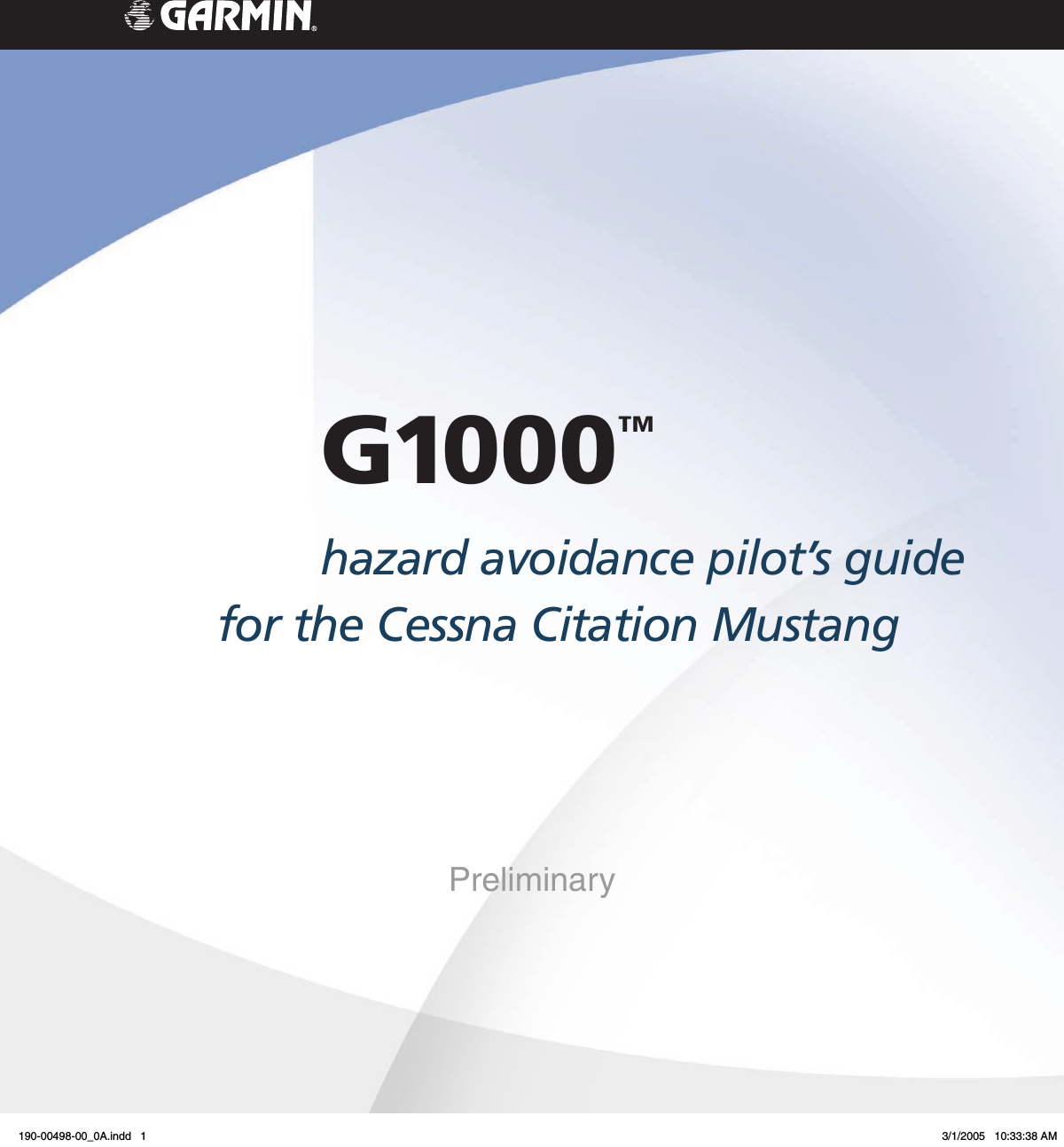 G1000TMhazard avoidance pilot’s guide for the Cessna Citation MustangPreliminary190-00498-00_0A.indd   1 3/1/2005   10:33:38 AM