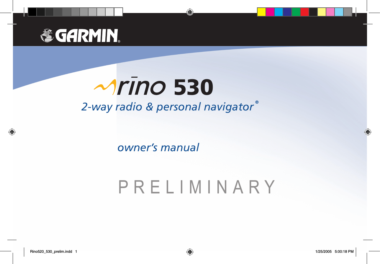 owner’s manual 5302-way radio &amp; personal navigator ®PRELIMINARYRino520_530_prelim.indd   1 1/25/2005   5:00:18 PM