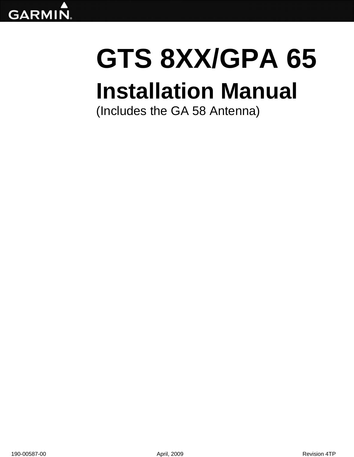 190-00587-00  April, 2009  Revision 4TP                 GTS 8XX/GPA 65Installation Manual (Includes the GA 58 Antenna)  