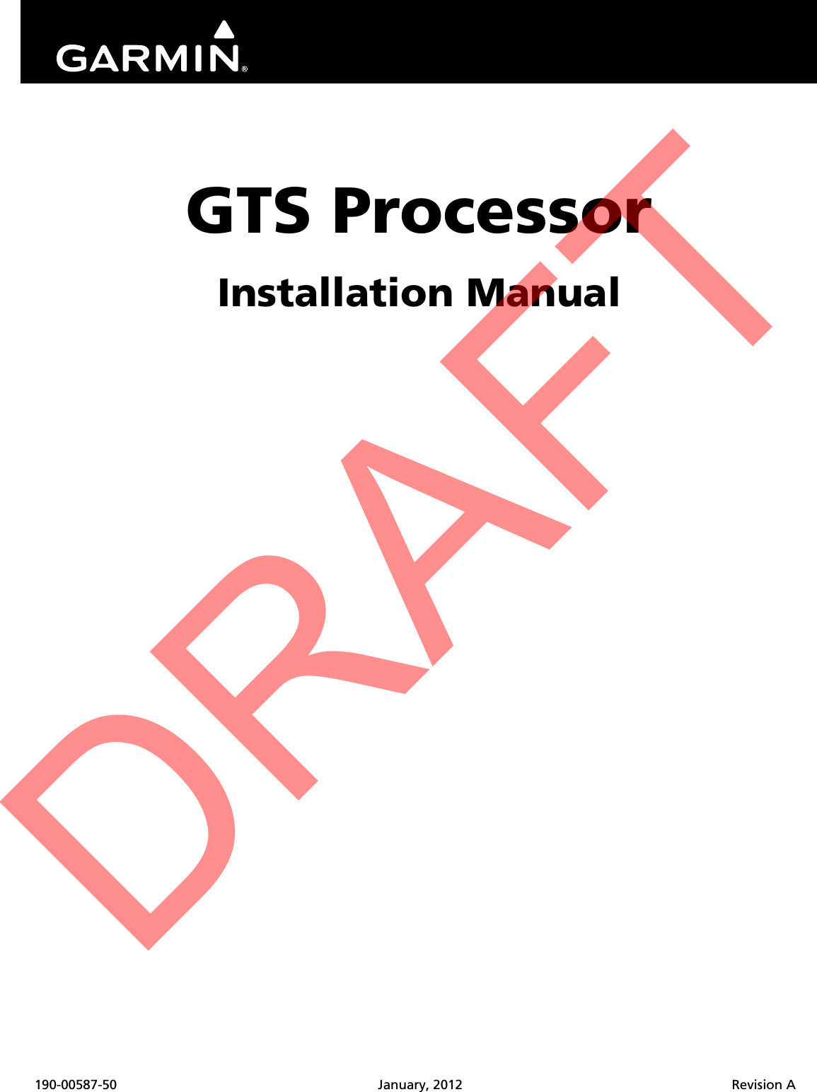 190-00587-50 January, 2012 Revision AGTS ProcessorInstallation ManualDRAFT