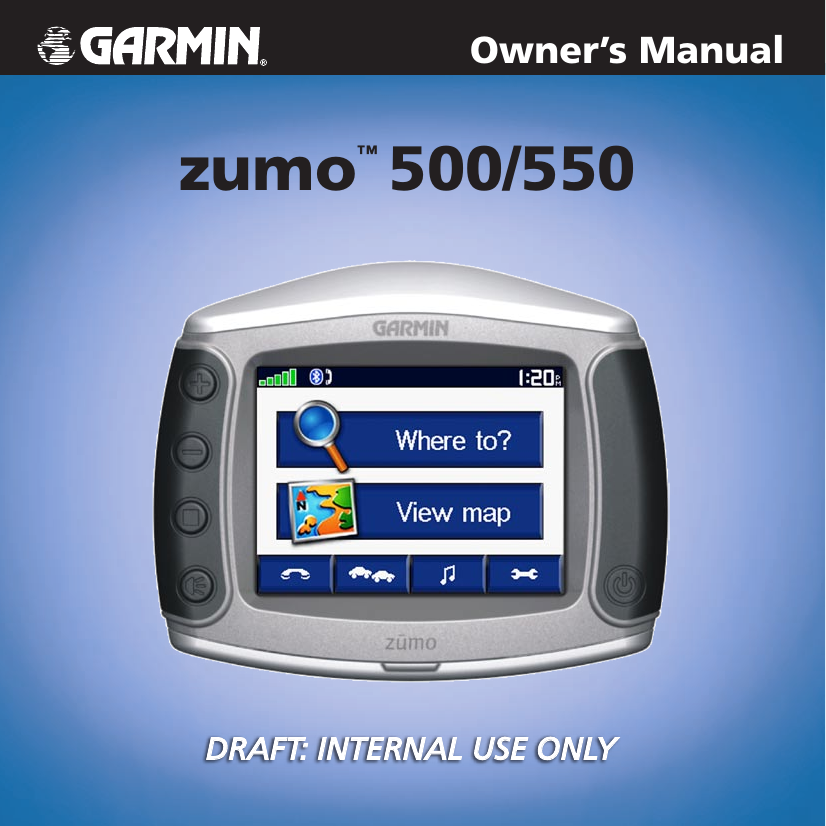 zumo™ 500/550Owner’s ManualDRAFT: INTERNAL USE ONLYnavigation and communication