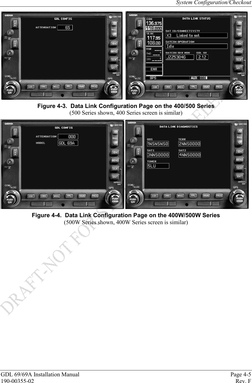 System Configuration/Checkout GDL 69/69A Installation Manual  Page 4-5 190-00355-02   Rev. F     Figure 4-3.  Data Link Configuration Page on the 400/500 Series (500 Series shown, 400 Series screen is similar)    Figure 4-4.  Data Link Configuration Page on the 400W/500W Series (500W Series shown, 400W Series screen is similar) 