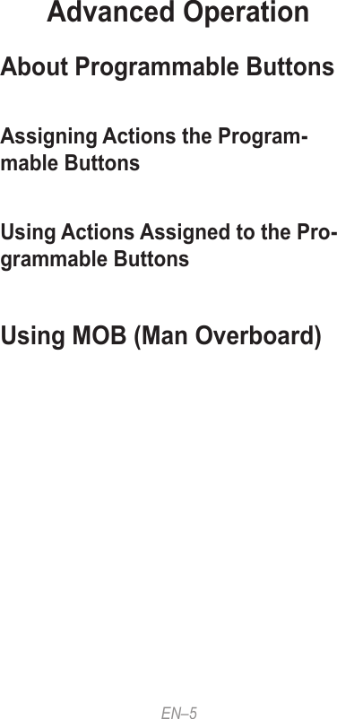 EN–5Advanced OperationAbout Programmable ButtonsAssigning Actions the Program-mable ButtonsUsing Actions Assigned to the Pro-grammable ButtonsUsing MOB (Man Overboard)