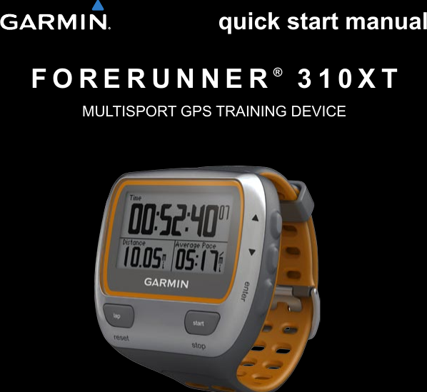 FORERUNNER® 310XTquick start manualMULTISPORT GPS TRAINING DEVICE