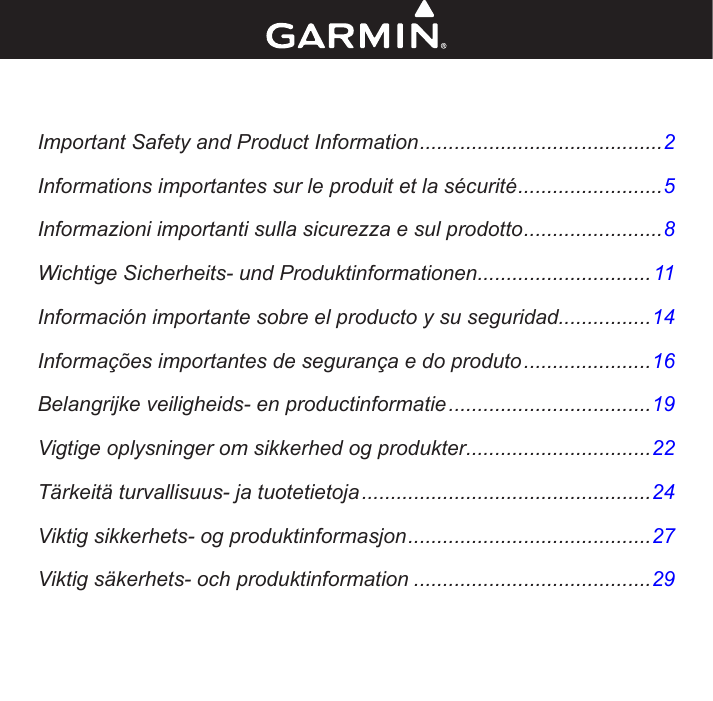Important Safety and Product Information ..........................................2Informations importantes sur le produit et la sécurité .........................5Informazioni importanti sulla sicurezza e sul prodotto ........................8Wichtige Sicherheits- und Produktinformationen ..............................11Información importante sobre el producto y su seguridad................14Informações importantes de segurança e do produto ......................16Belangrijke veiligheids- en productinformatie ...................................19Vigtige oplysninger om sikkerhed og produkter ................................22Tärkeitä turvallisuus- ja tuotetietoja ..................................................24Viktig sikkerhets- og produktinformasjon ..........................................27Viktig säkerhets- och produktinformation .........................................29