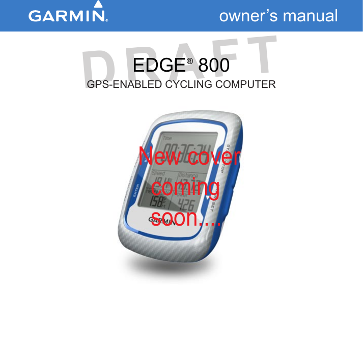 DRAFTEDGE® 800GPS-ENABLED CYCLING COMPUTERowner’s manualNew cover coming soon....