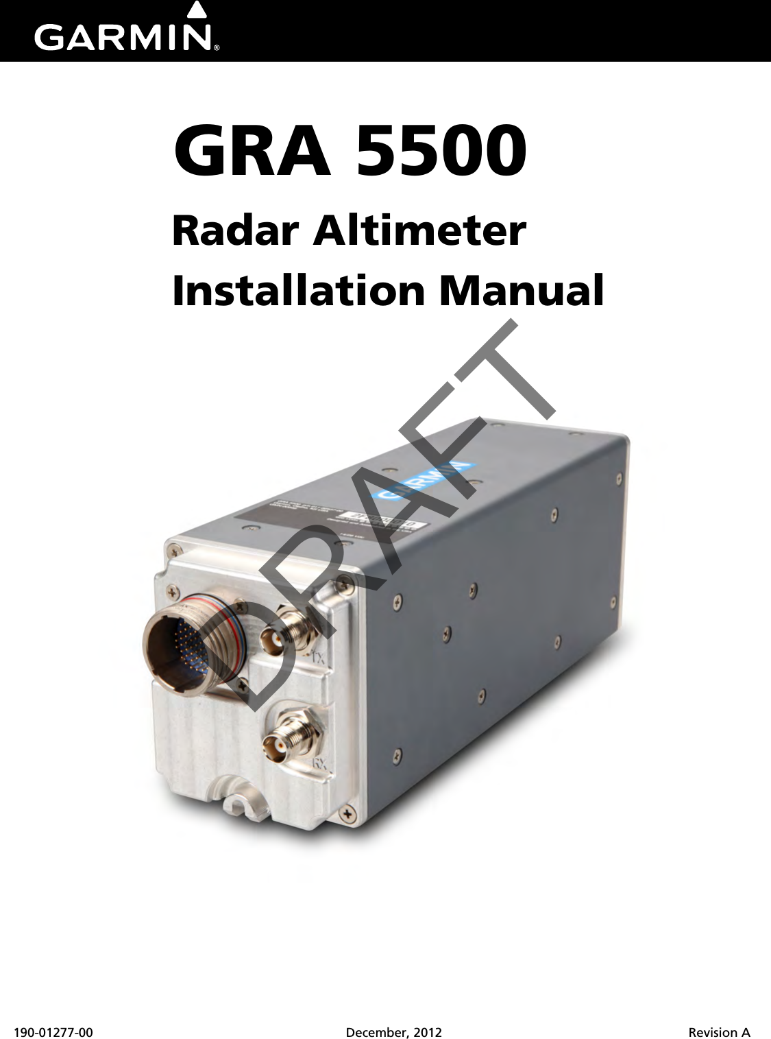 190-01277-00 December, 2012 Revision AGRA 5500Radar Altimeter Installation ManualDRAFT