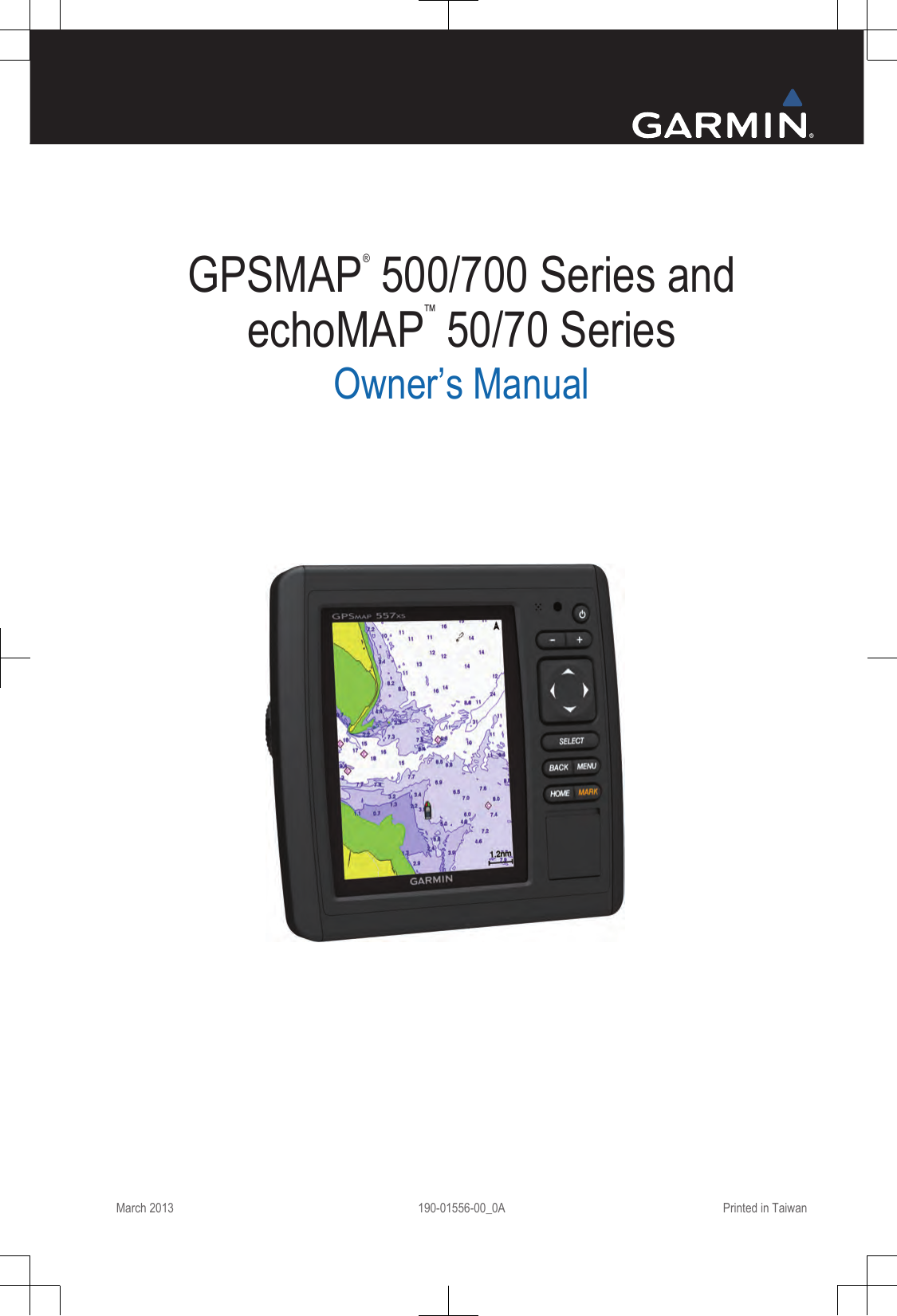 GPSMAP® 500/700 Series andechoMAP™ 50/70 SeriesOwner’s ManualMarch 2013 190-01556-00_0A Printed in Taiwan