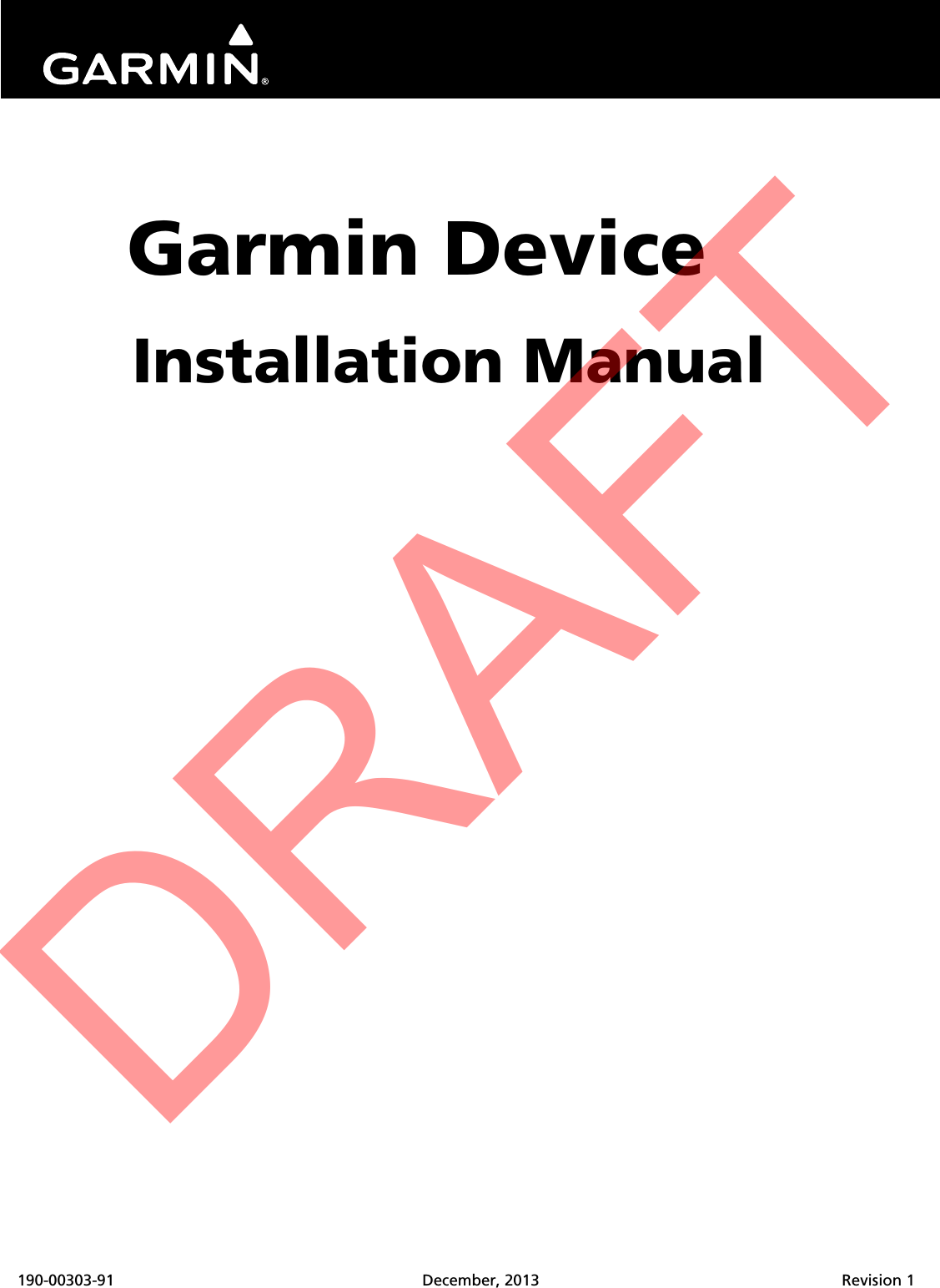 190-00303-91 December, 2013 Revision 1Garmin DeviceInstallation ManualDRAFT