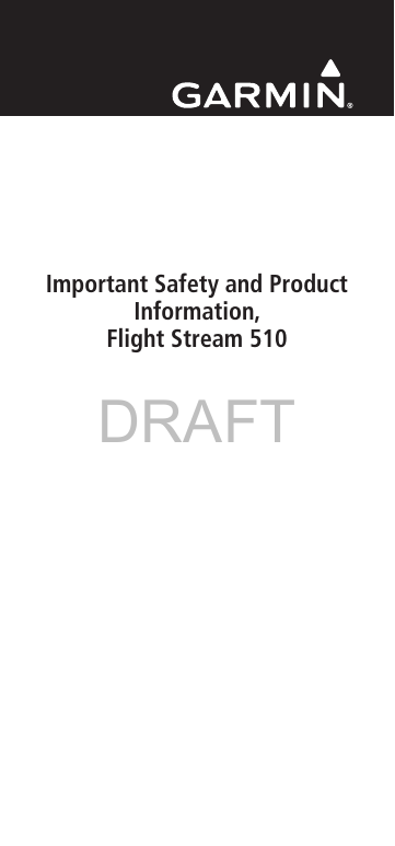DRAFTImportant Safety and Product Information, Flight Stream 510