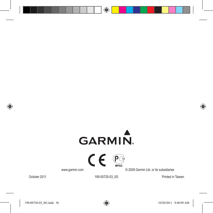   www�garmin�com  © 2008 Garmin Ltd� or its subsidiariesOctober 2011  190-00720-03_0G  Printed in Taiwan190-00720-03_0G.indd   36 10/20/2011   9:40:09 AM