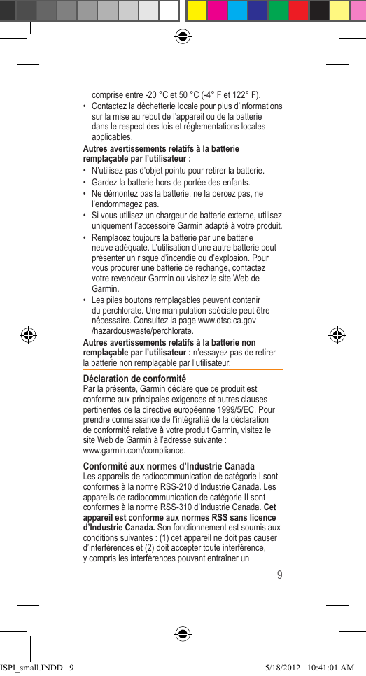   Autres avertissements relatifs à la batterie remplaçable par l’utilisateur :      Autres avertissements relatifs à la batterie non remplaçable par l’utilisateur : Déclaration de conformitéConformité aux normes d’Industrie CanadaCet appareil est conforme aux normes RSS sans licence d’Industrie Canada.ISPI_small.INDD   9 5/18/2012   10:41:01 AM