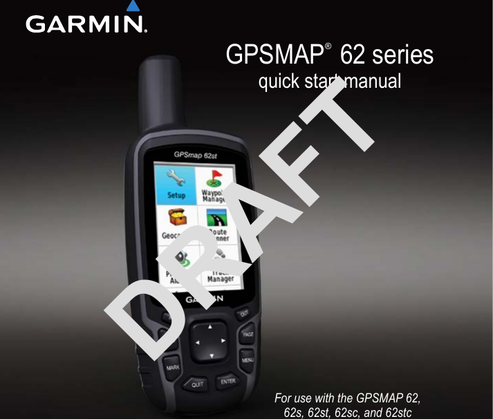 GPSMAP®  62 seriesquick start manualFor use with the GPSMAP 62,  62s, 62st, 62sc, and 62stc
