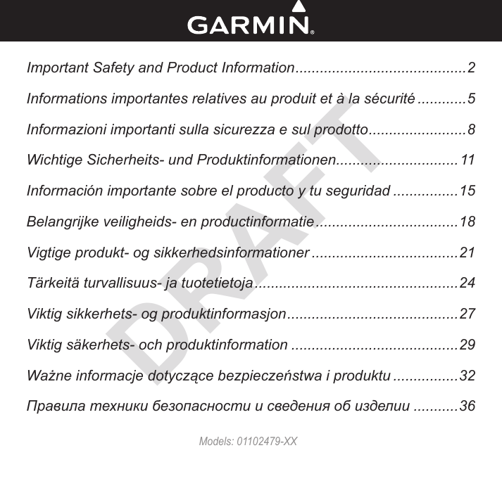 Models: 01102479-XXImportant Safety and Product Information ..........................................2Informations importantes relatives au produit et à la sécurité ............5Informazioni importanti sulla sicurezza e sul prodotto ........................8Wichtige Sicherheits- und Produktinformationen ..............................11Información importante sobre el producto y tu seguridad ................15Belangrijke veiligheids- en productinformatie ...................................18Vigtige produkt- og sikkerhedsinformationer ....................................21Tärkeitä turvallisuus- ja tuotetietoja ..................................................24Viktig sikkerhets- og produktinformasjon ..........................................27Viktig säkerhets- och produktinformation .........................................29Ważne informacje dotyczące bezpieczeństwa i produktu ................32Правила техники безопасности и сведения об изделии ...........36