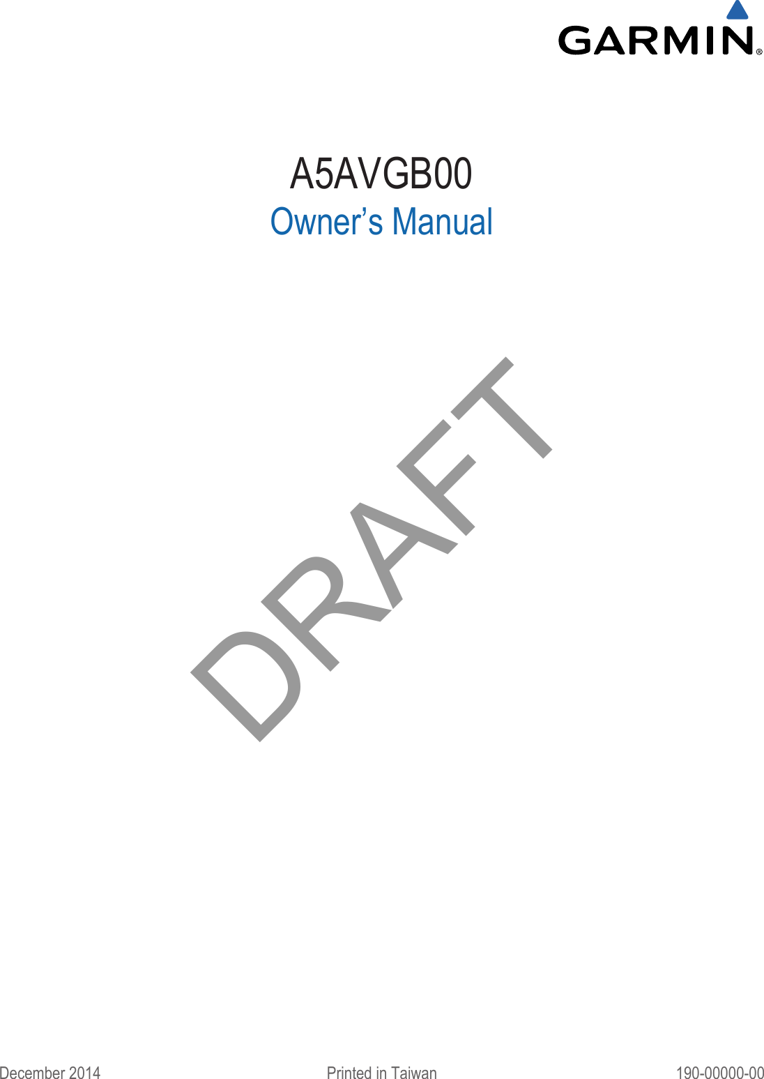 A5AVGB00Owner’s ManualDecember 2014 Printed in Taiwan 190-00000-00DRAFT