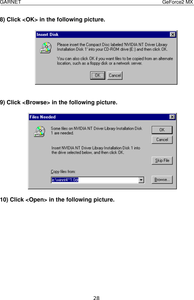  GARNET                                    GeForce2 MX    28 8) Click &lt;OK&gt; in the following picture.             9) Click &lt;Browse&gt; in the following picture.          10) Click &lt;Open&gt; in the following picture.            
