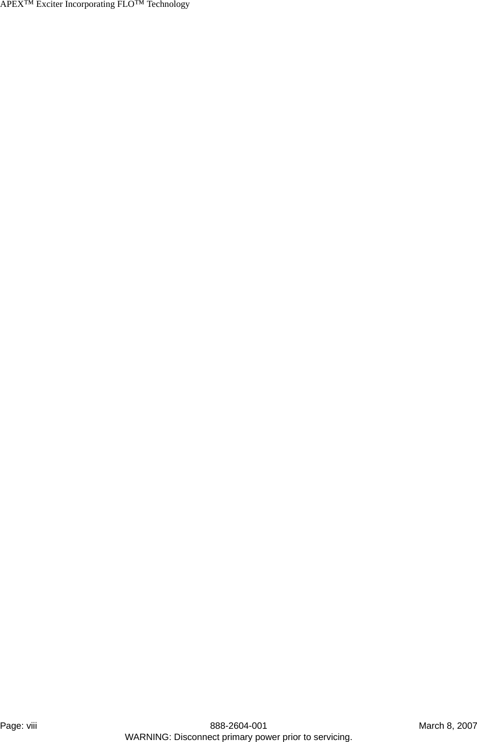    APEX™ Exciter Incorporating FLO™ TechnologyPage: viii 888-2604-001 March 8, 2007WARNING: Disconnect primary power prior to servicing.