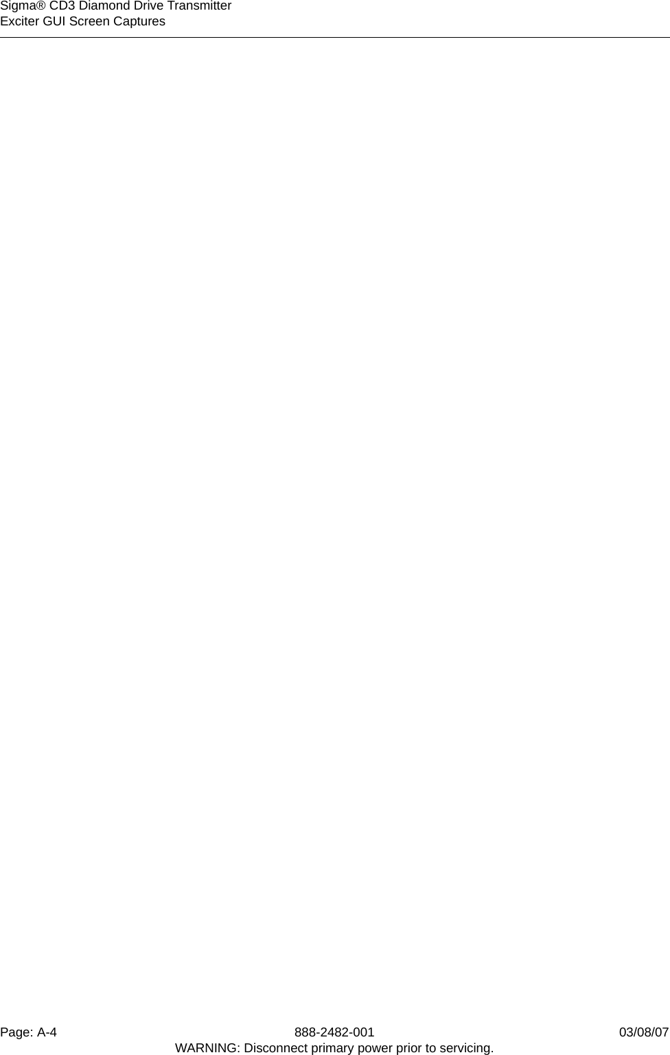    Sigma® CD3 Diamond Drive TransmitterExciter GUI Screen CapturesPage: A-4 888-2482-001 03/08/07WARNING: Disconnect primary power prior to servicing.