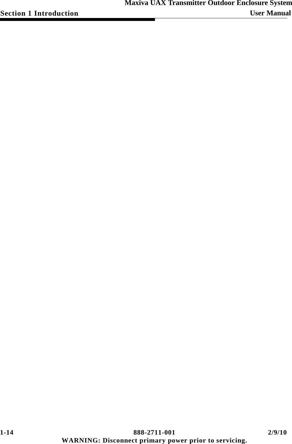 1-14 888-2711-001 2/9/10 WARNING: Disconnect primary power prior to servicing.Section 1 Introduction User ManualMaxiva UAX Transmitter Outdoor Enclosure System
