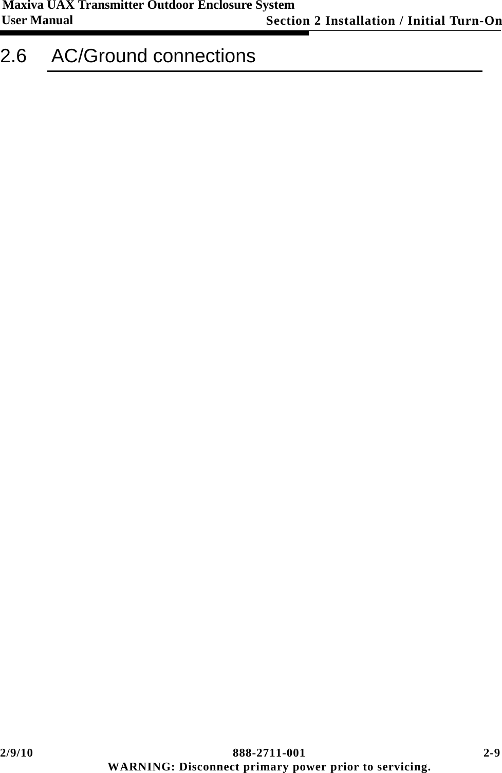 2/9/10 888-2711-001 2-9 WARNING: Disconnect primary power prior to servicing.Section 2 Installation / Initial Turn-OnMaxiva UAX Transmitter Outdoor Enclosure SystemUser Manual2.6 AC/Ground connections