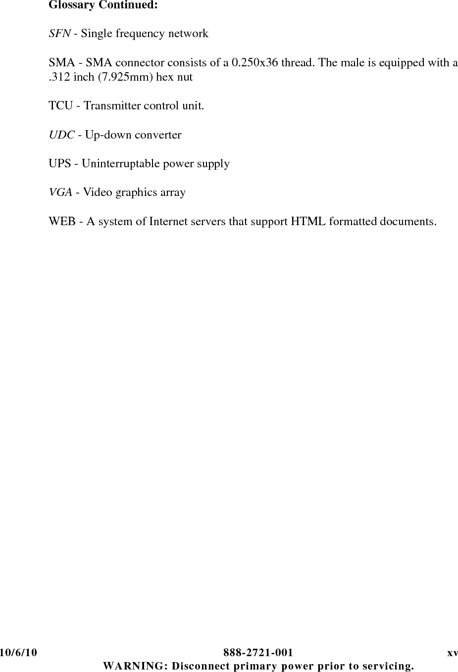 xvi 888-2721-001 10/6/10 WARNING: Disconnect primary power prior to servicing.