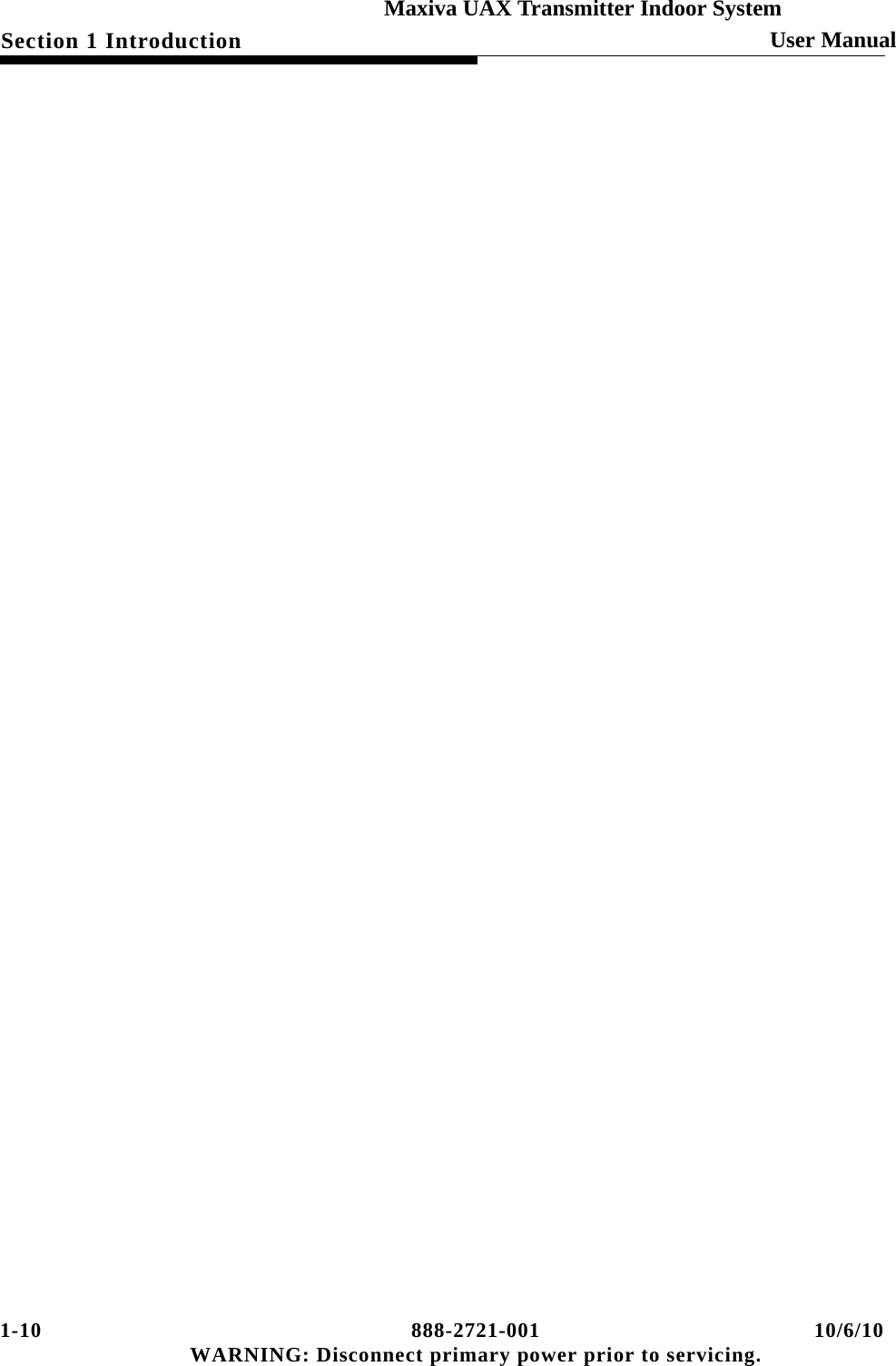 1-10 888-2721-001 10/6/10 WARNING: Disconnect primary power prior to servicing.Section 1 Introduction User ManualMaxiva UAX Transmitter Indoor System