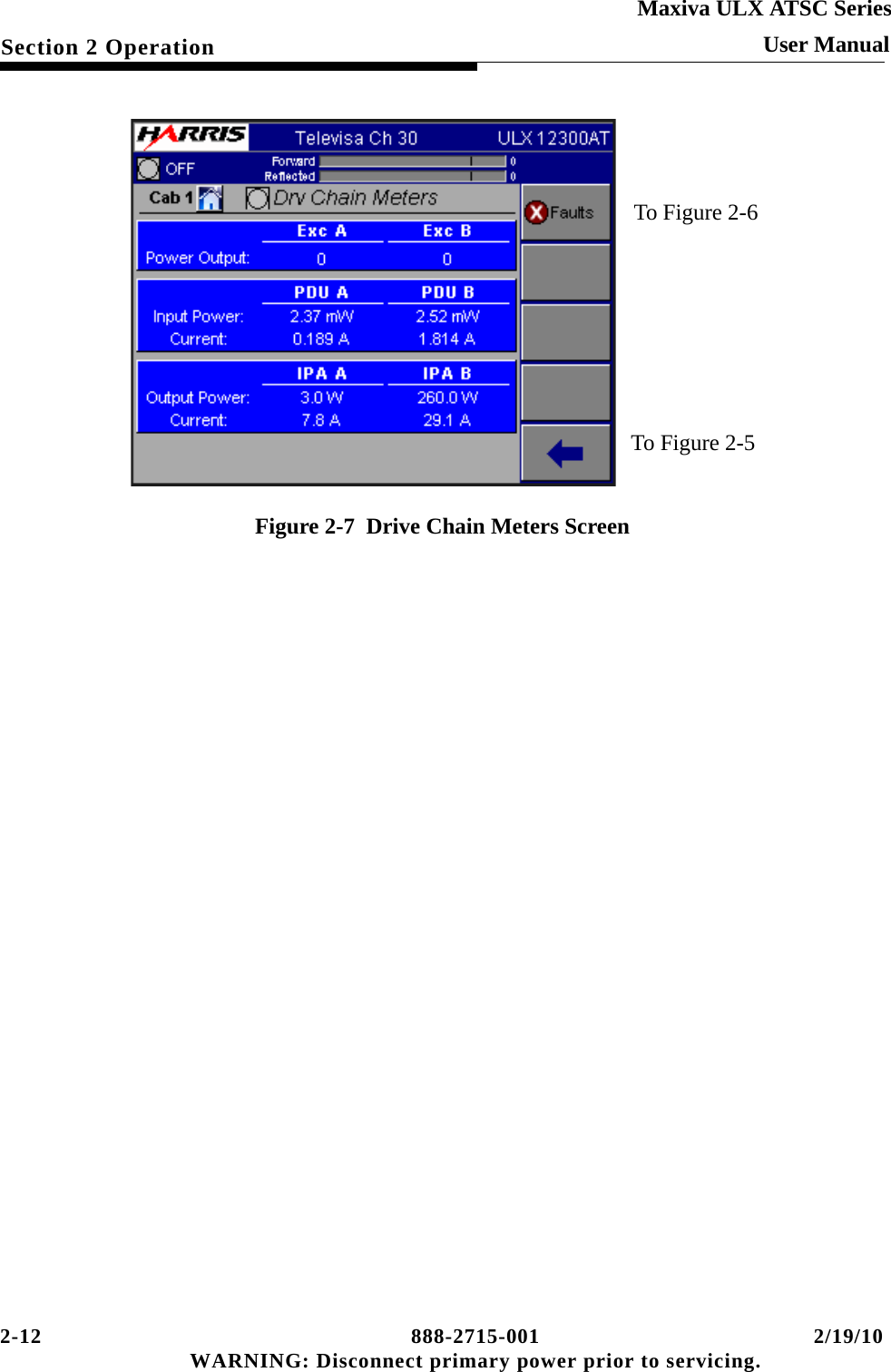 2-12 888-2715-001 2/19/10 WARNING: Disconnect primary power prior to servicing.Section 2 OperationMaxiva ULX ATSC SeriesUser ManualFigure 2-7  Drive Chain Meters Screen To Figure 2-6To Figure 2-5