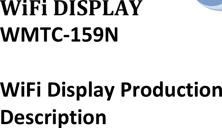                             WiFi DISPLAY WMTC-159N     WiFi Display Production Description 